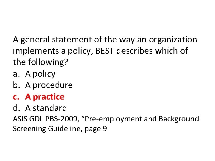 A general statement of the way an organization implements a policy, BEST describes which