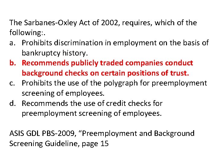 The Sarbanes-Oxley Act of 2002, requires, which of the following: . a. Prohibits discrimination