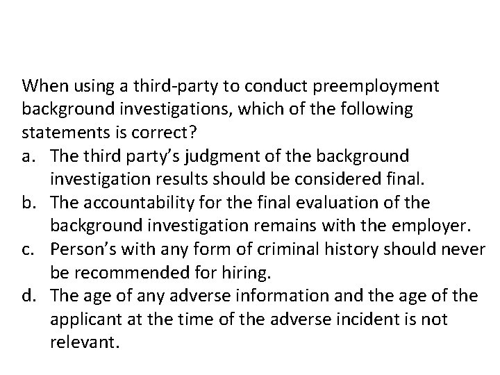 When using a third-party to conduct preemployment background investigations, which of the following statements