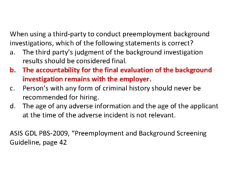 When using a third-party to conduct preemployment background investigations, which of the following statements