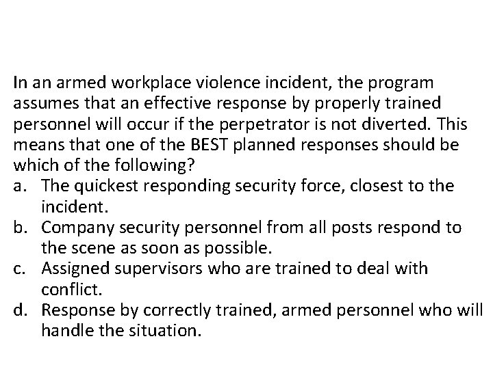 In an armed workplace violence incident, the program assumes that an effective response by