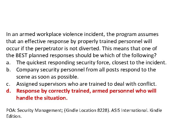 In an armed workplace violence incident, the program assumes that an effective response by