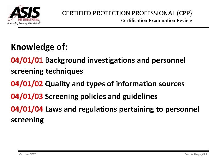 CERTIFIED PROTECTION PROFESSIONAL (CPP) Certification Examination Review Knowledge of: 04/01/01 Background investigations and personnel