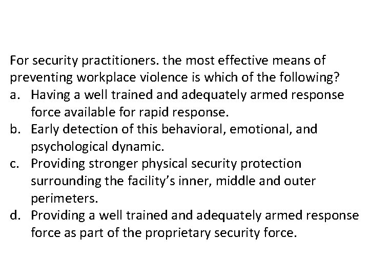 For security practitioners. the most effective means of preventing workplace violence is which of