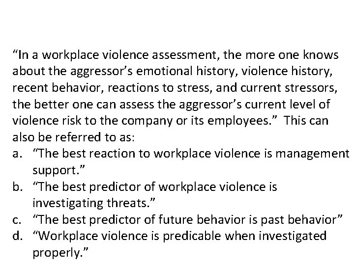 “In a workplace violence assessment, the more one knows about the aggressor’s emotional history,