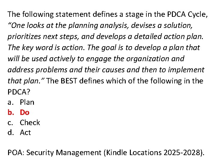 The following statement defines a stage in the PDCA Cycle, “One looks at the