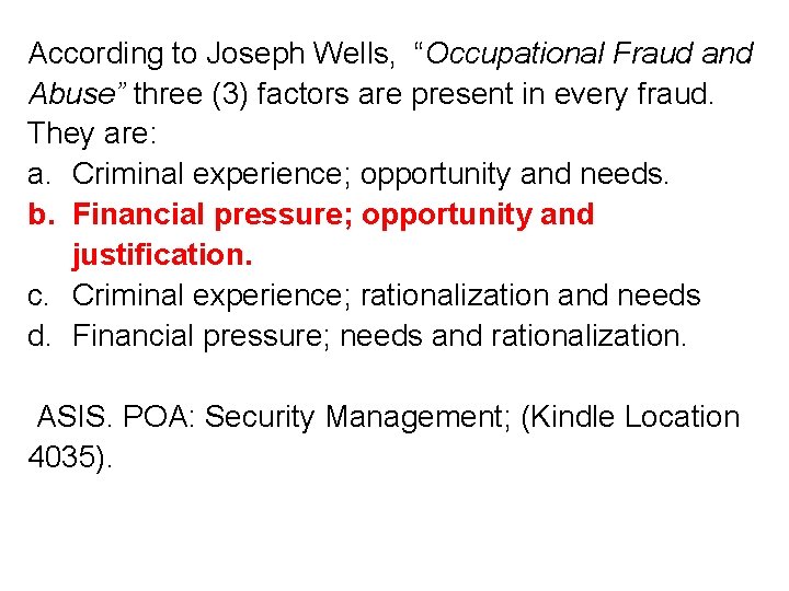 According to Joseph Wells, “Occupational Fraud and Abuse” three (3) factors are present in