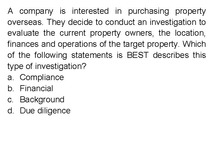 A company is interested in purchasing property overseas. They decide to conduct an investigation