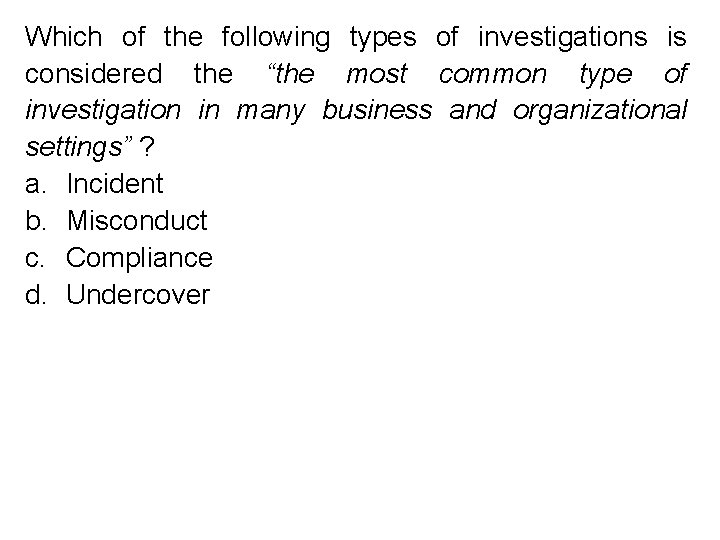 Which of the following types of investigations is considered the “the most common type