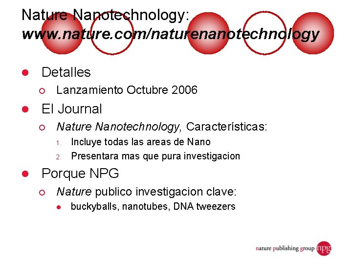 Nature Nanotechnology: www. nature. com/naturenanotechnology l Detalles ¡ l Lanzamiento Octubre 2006 El Journal