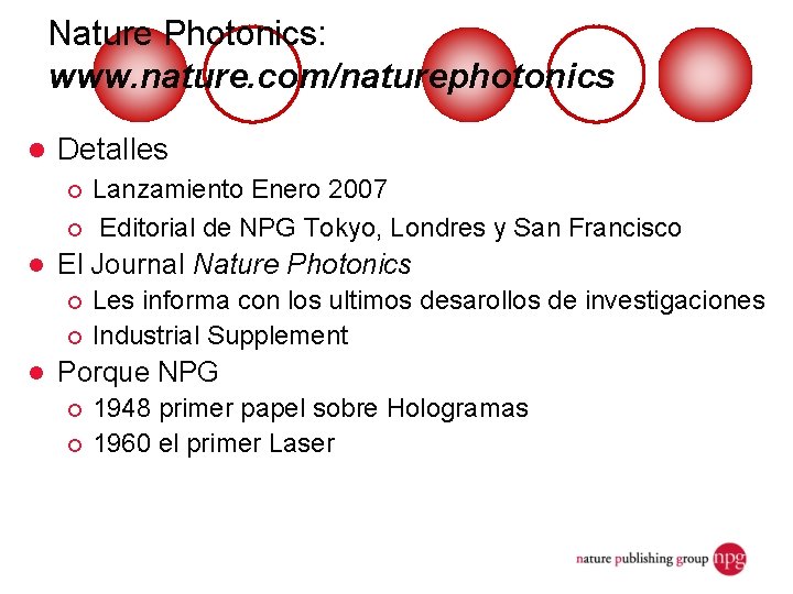 Nature Photonics: www. nature. com/naturephotonics l Detalles Lanzamiento Enero 2007 ¡ Editorial de NPG