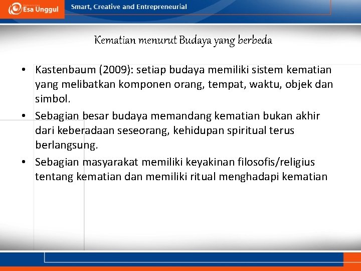 Kematian menurut Budaya yang berbeda • Kastenbaum (2009): setiap budaya memiliki sistem kematian yang