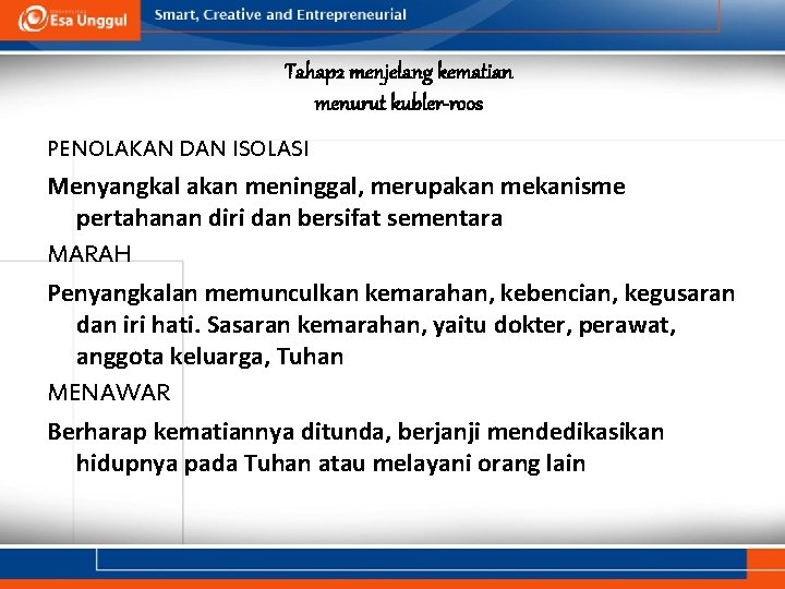 Tahap 2 menjelang kematian menurut kubler-roos PENOLAKAN DAN ISOLASI Menyangkal akan meninggal, merupakan mekanisme