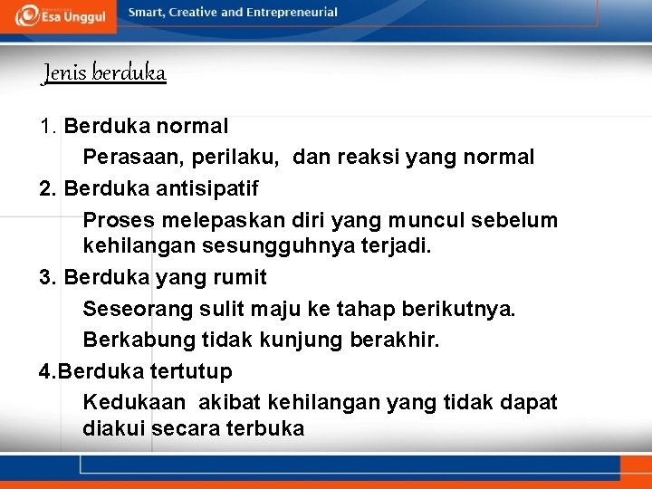 Jenis berduka 1. Berduka normal Perasaan, perilaku, dan reaksi yang normal 2. Berduka antisipatif