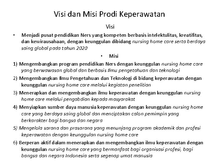 Visi dan Misi Prodi Keperawatan Visi Menjadi pusat pendidikan Ners yang kompeten berbasis intelektulitas,