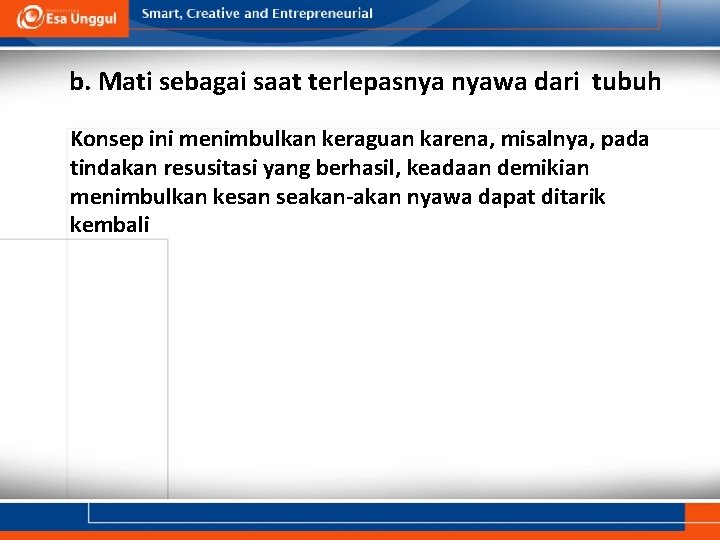 b. Mati sebagai saat terlepasnya nyawa dari tubuh Konsep ini menimbulkan keraguan karena, misalnya,