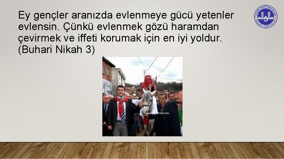 Ey gençler aranızda evlenmeye gücü yetenler evlensin. Çünkü evlenmek gözü haramdan çevirmek ve iffeti