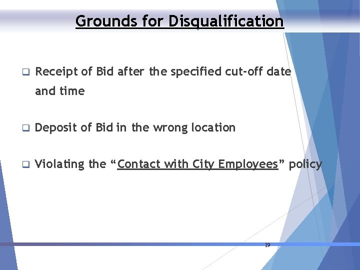 Grounds for Disqualification q Receipt of Bid after the specified cut-off date and time