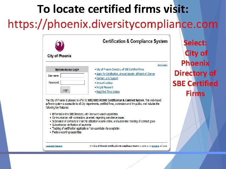 To locate certified firms visit: https: //phoenix. diversitycompliance. com Select: City of Phoenix Directory