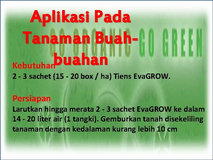 Aplikasi Pada Tanaman Buah. Kebutuhanbuahan 2 - 3 sachet (15 - 20 box /