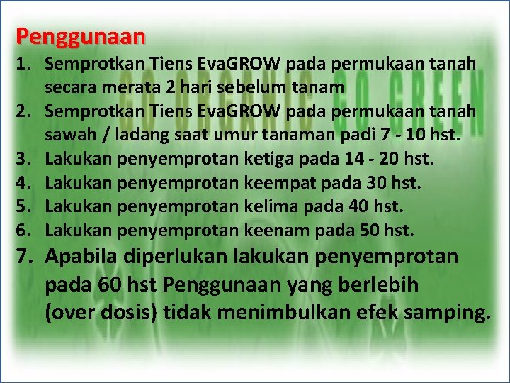 Penggunaan 1. Semprotkan Tiens Eva. GROW pada permukaan tanah secara merata 2 hari sebelum