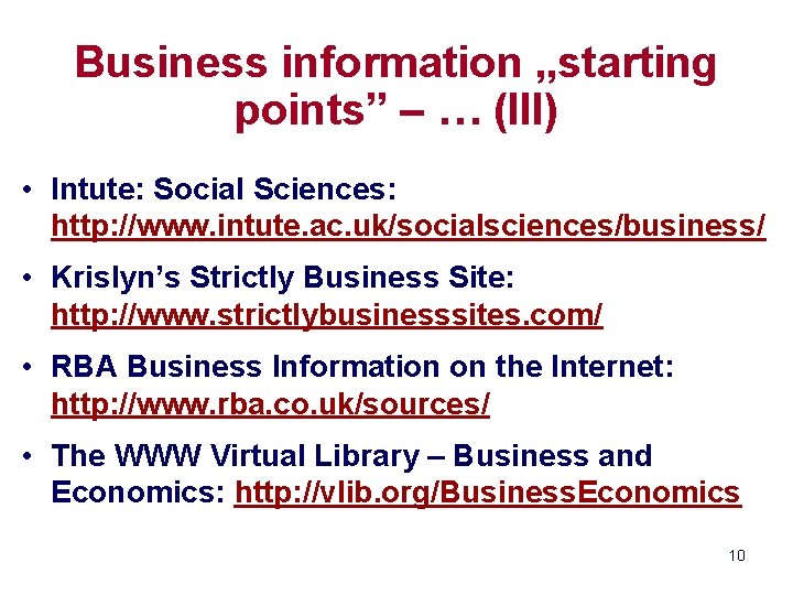 Business information „starting points” – … (III) • Intute: Social Sciences: http: //www. intute.