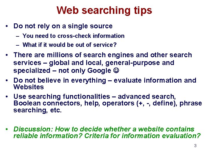 Web searching tips • Do not rely on a single source – You need