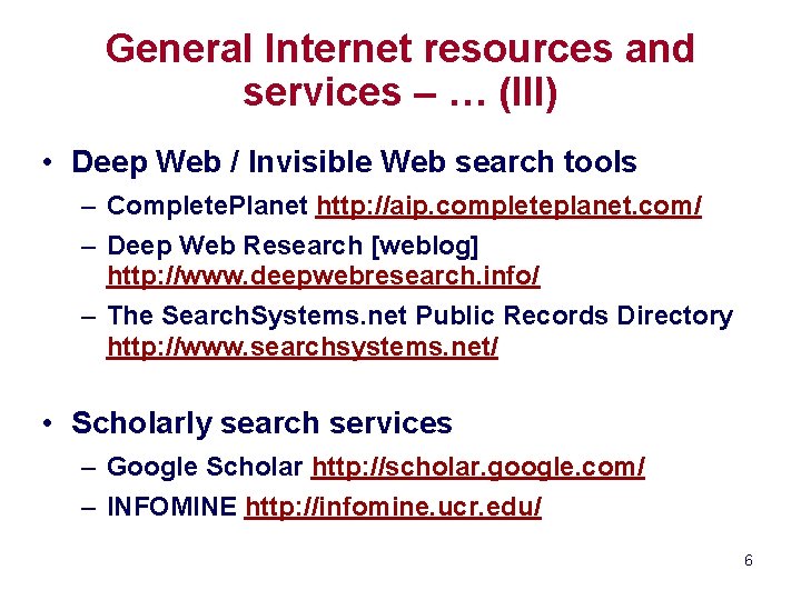 General Internet resources and services – … (III) • Deep Web / Invisible Web