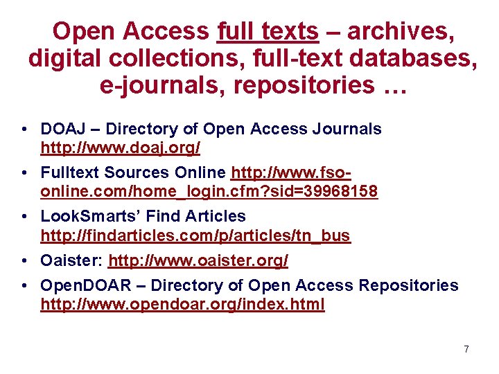 Open Access full texts – archives, digital collections, full-text databases, e-journals, repositories … •