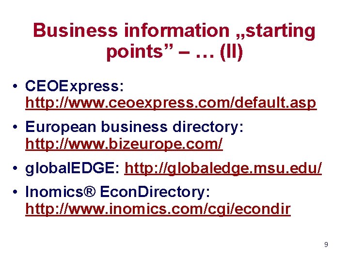 Business information „starting points” – … (II) • CEOExpress: http: //www. ceoexpress. com/default. asp