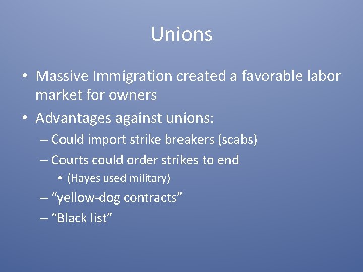 Unions • Massive Immigration created a favorable labor market for owners • Advantages against