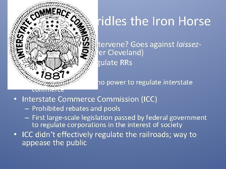 Government Bridles the Iron Horse • Should government intervene? Goes against laissezfaire philosophy (Grover