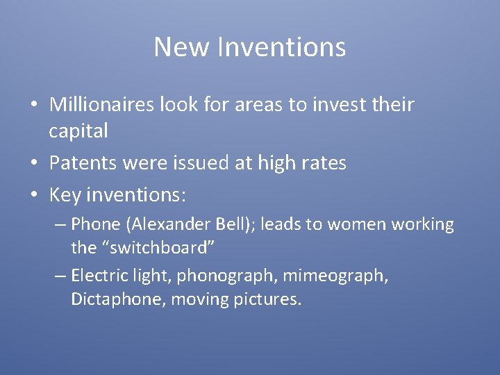 New Inventions • Millionaires look for areas to invest their capital • Patents were