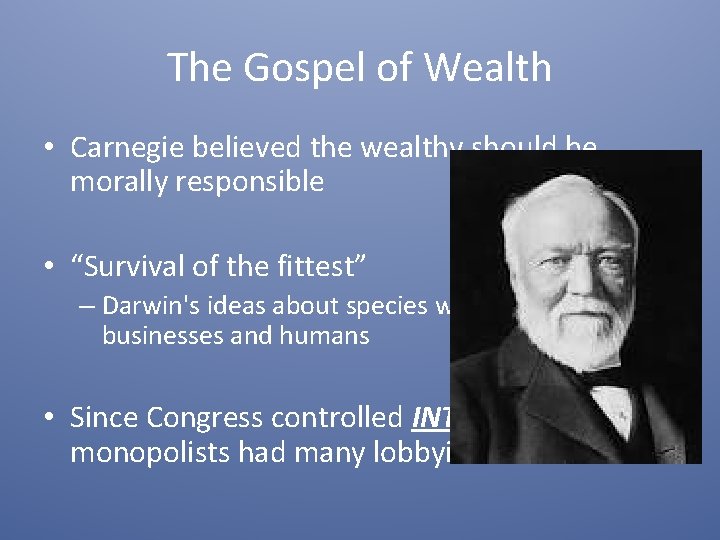 The Gospel of Wealth • Carnegie believed the wealthy should be morally responsible •