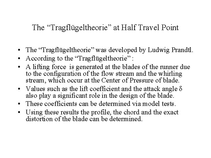The “Tragflügeltheorie” at Half Travel Point • The “Tragflügeltheorie” was developed by Ludwig Prandtl.