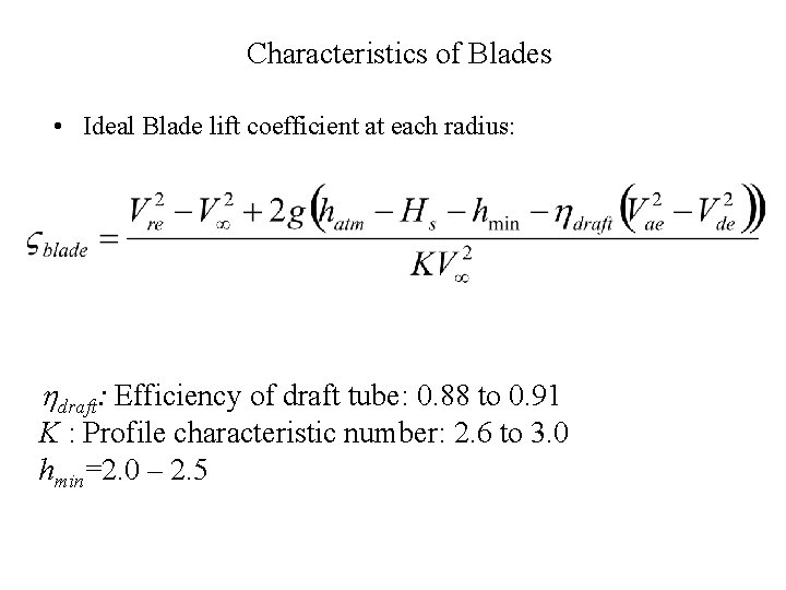Characteristics of Blades • Ideal Blade lift coefficient at each radius: hdraft: Efficiency of