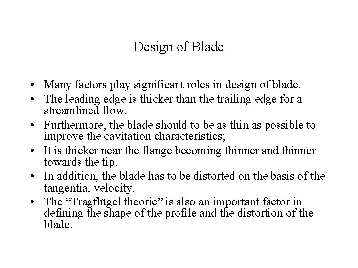 Design of Blade • Many factors play significant roles in design of blade. •