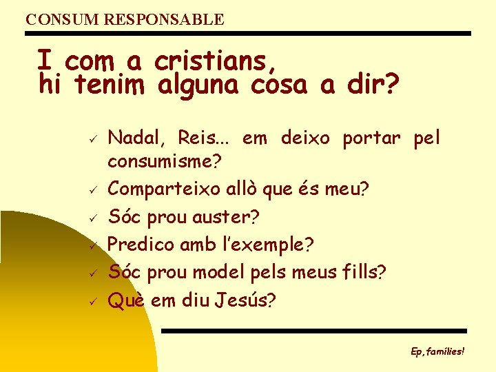 CONSUM RESPONSABLE I com a cristians, hi tenim alguna cosa a dir? ü ü