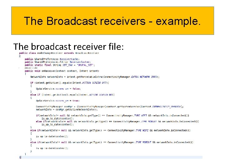 The Broadcast receivers - example. The broadcast receiver file: 