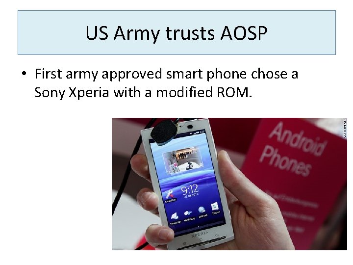 US Army trusts AOSP • First army approved smart phone chose a Sony Xperia