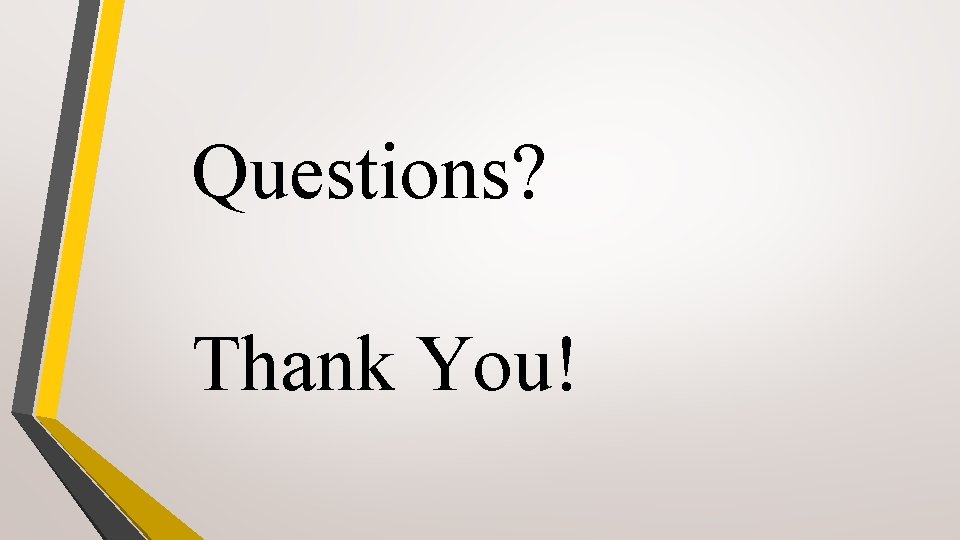 Questions? Thank You! 