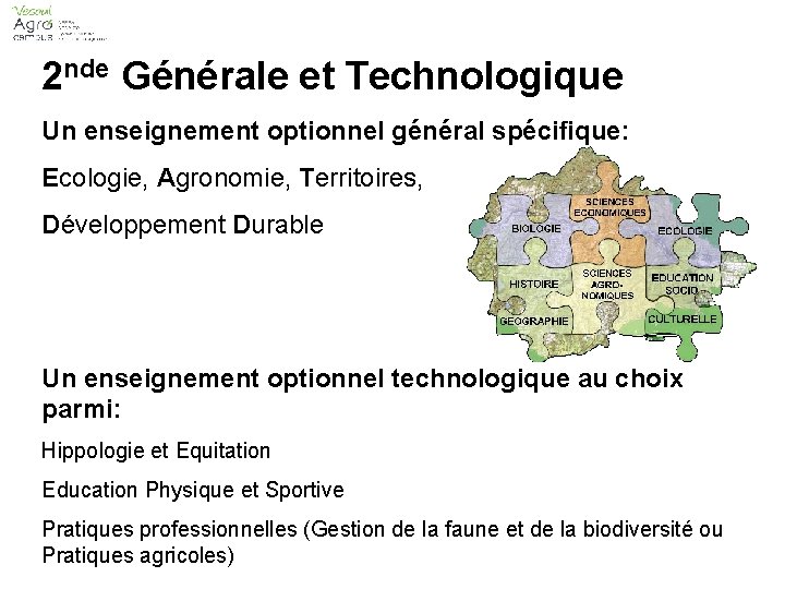 2 nde Générale et Technologique Un enseignement optionnel général spécifique: Ecologie, Agronomie, Territoires, Développement