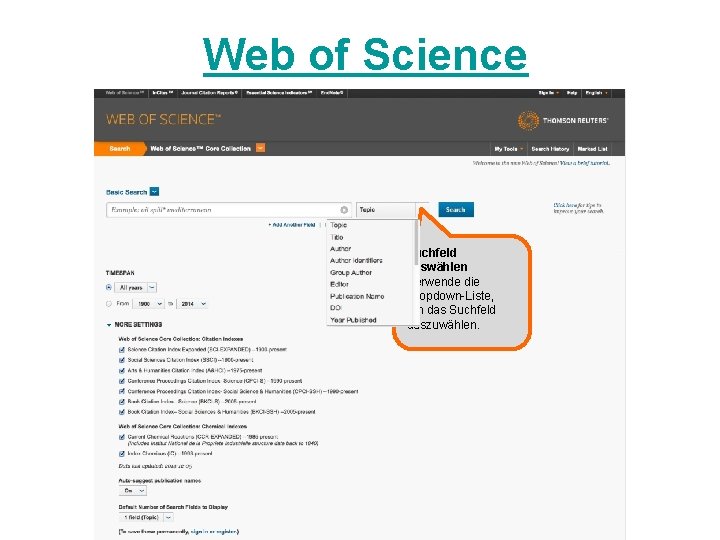 Web of Science Suchfeld auswählen Verwende die Dropdown-Liste, um das Suchfeld auszuwählen. 