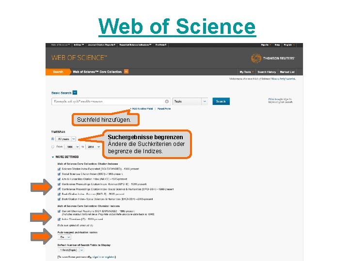 Web of Science Suchfeld hinzufügen. Suchergebnisse begrenzen Ändere die Suchkriterien oder begrenze die Indizes.