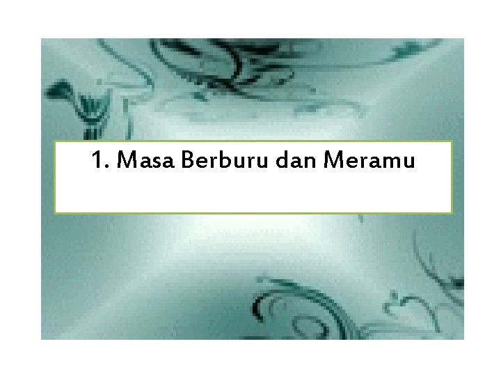 1. Masa Berburu dan Meramu 