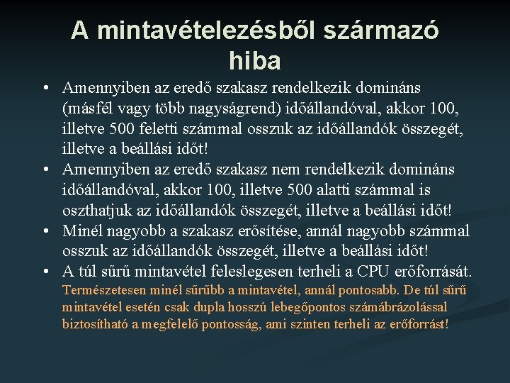 A mintavételezésből származó hiba • Amennyiben az eredő szakasz rendelkezik domináns (másfél vagy több