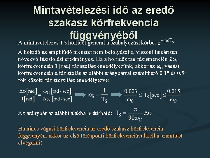 Mintavételezési idő az eredő szakasz körfrekvencia függvényéből A mintavételezés TS holtidőt generál a szabályozási