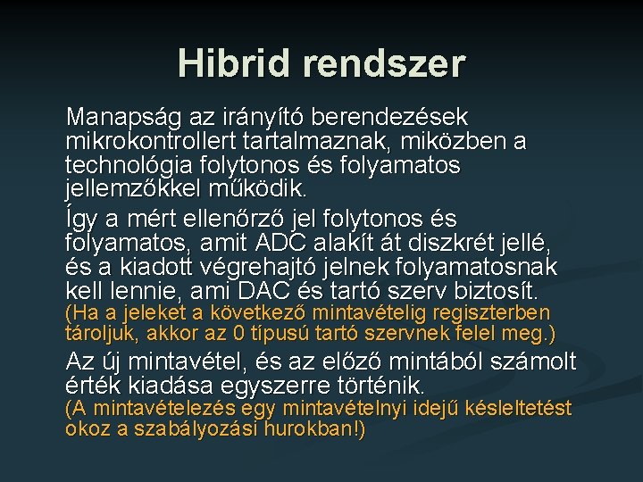 Hibrid rendszer Manapság az irányító berendezések mikrokontrollert tartalmaznak, miközben a technológia folytonos és folyamatos