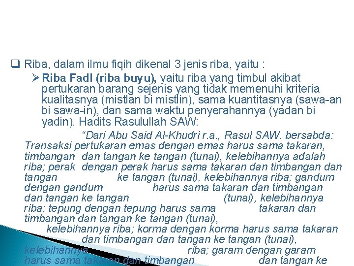  Riba, dalam ilmu fiqih dikenal 3 jenis riba, yaitu : Riba Fadl (riba