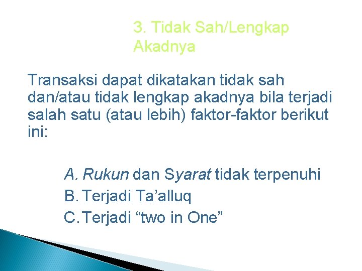 3. Tidak Sah/Lengkap Akadnya Transaksi dapat dikatakan tidak sah dan/atau tidak lengkap akadnya bila